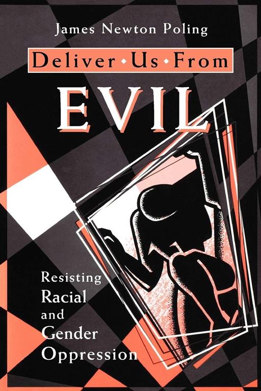 Deliver Us from Evil: Resisting Racial and Gender Oppression
