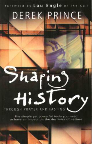 Shaping History Through Prayer &amp; Fasting