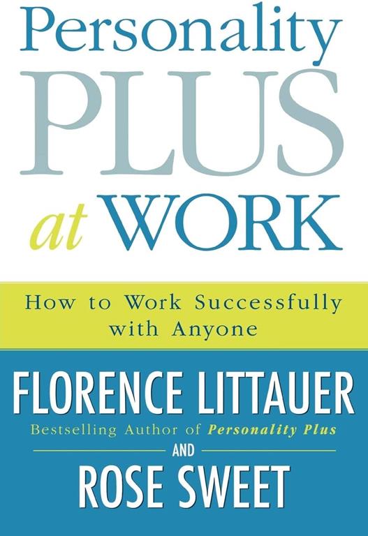 Personality Plus at Work: How To Work Successfully With Anyone