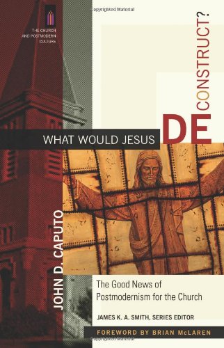 What Would Jesus Deconstruct?