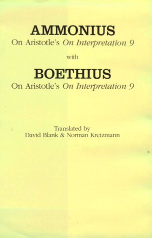 On Aristotle's &quot;On Interpretation 9,&quot; with Boethius's &quot;On Aristotle's 'on Interpretation 9'&quot;