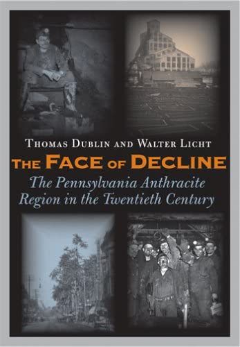 The Face of Decline: The Pennsylvania Anthracite Region in the Twentieth Century