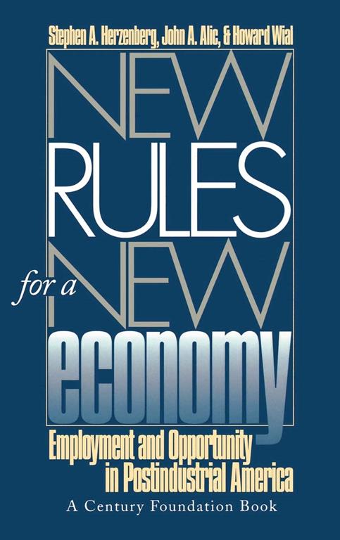 New Rules for a New Economy: Employment and Opportunity in Post-Industrial America (Twentieth Century Fund Book)