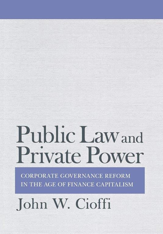 Public Law and Private Power: Corporate Governance Reform in the Age of Finance Capitalism (Cornell Studies in Political Economy)