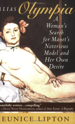 Alias Olympia : a Woman's Search for Manet's Notorious Model and Her Own Desire