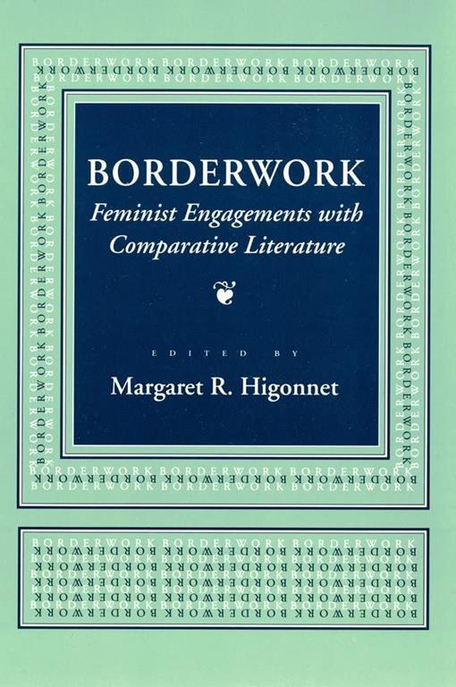 Borderwork: Feminist Engagements with Comparative Literature (Reading Women Writing)