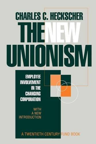 The New Unionism: Employee Involvement in the Changing Corporation with a New Introduction (A Century Foundation Book)