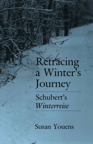 Retracing a Winter's Journey: Franz Schubert's &quot;Winterreise&quot;