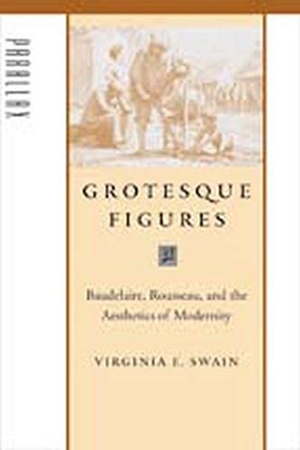 Grotesque Figures: Baudelaire, Rousseau, and the Aesthetics of Modernity (Parallax: Re-visions of Culture and Society)