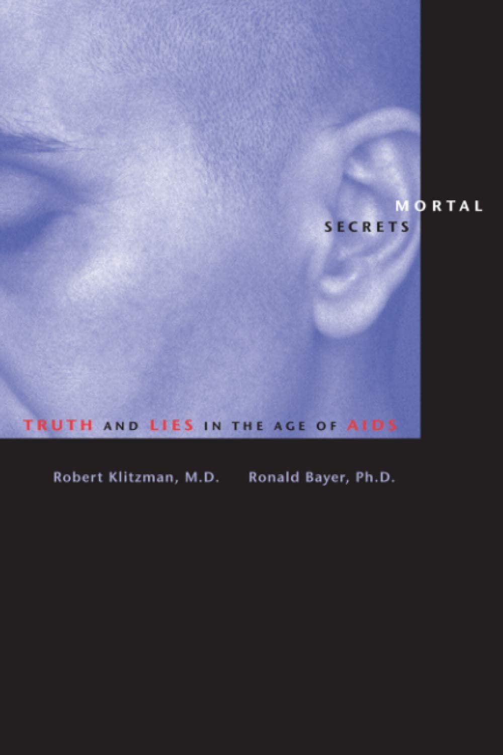 Mortal Secrets: Truth and Lies in the Age of AIDS