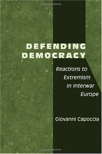 Defending Democracy: Reactions to Extremism in Interwar Europe