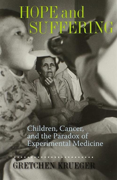 Hope and Suffering: Children, Cancer, and the Paradox of Experimental Medicine