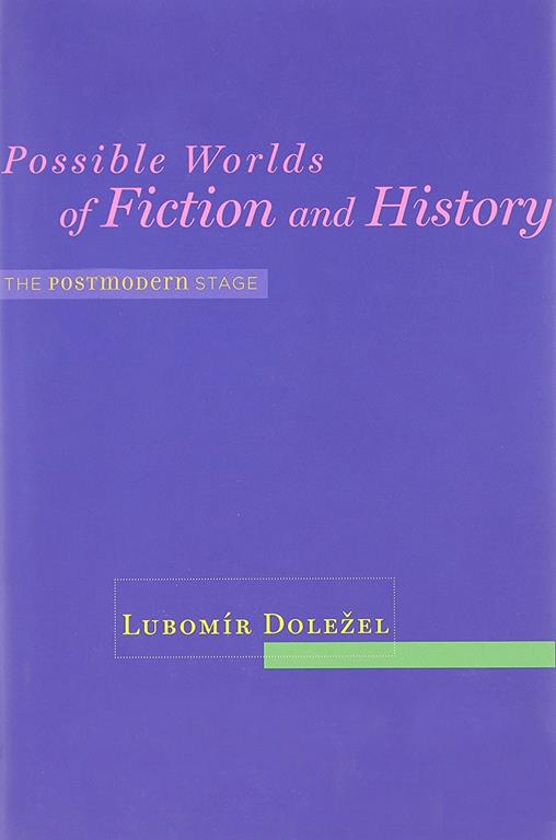 Possible Worlds of Fiction and History: The Postmodern Stage