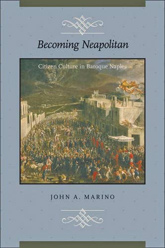 Becoming Neapolitan: Citizen Culture in Baroque Naples
