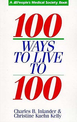 100 More Ways to Live to Be 100