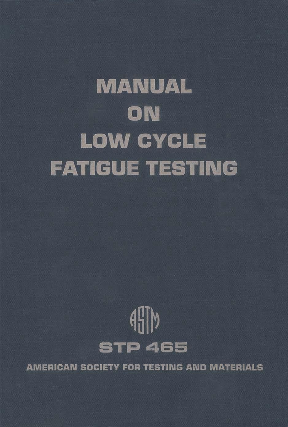 Manual on low cycle fatigue testing.