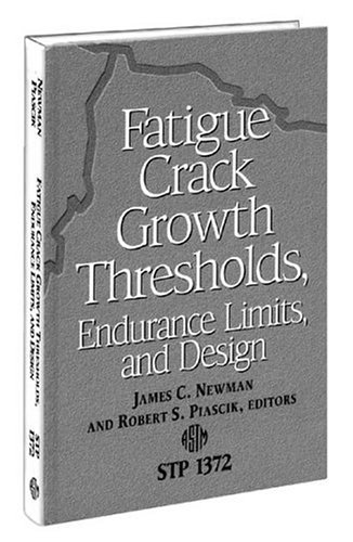 Fatigue Crack Growth Thresholds, Endurance Limits, and Design (Astm Special Technical Publication// Stp) (Astm Special Technical Publication// Stp)