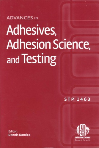 Advances In Adhesives, Adhesion Science, And Testing