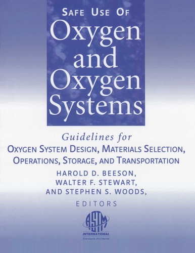Safe use of oxygen and oxygen systems : guidelines for oxygen system design, materials selection, operations, storage, and transportation