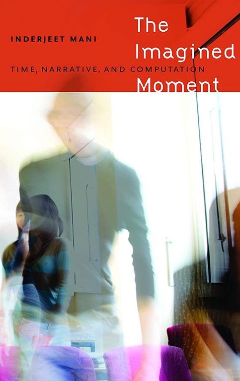 The Imagined Moment: Time, Narrative, and Computation (Frontiers of Narrative)