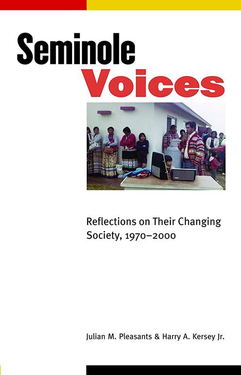 Seminole Voices: Reflections on Their Changing Society, 1970-2000 (Indians of the Southeast)