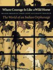 Where Courage Is Like a Wild Horse