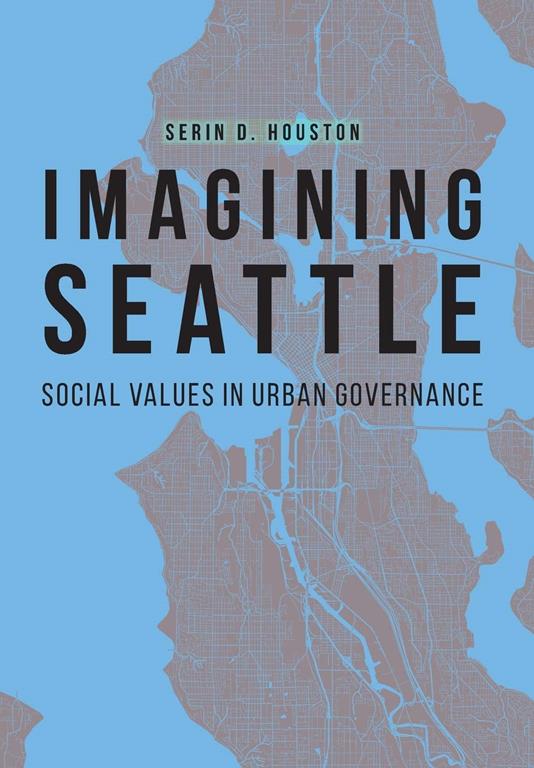 Imagining Seattle: Social Values in Urban Governance (Our Sustainable Future)