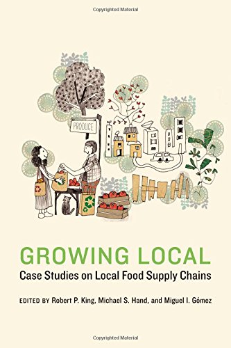 Growing Local : Case Studies on Local Food Supply Chains.