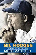 Gil Hodges : a Hall of Fame Life.