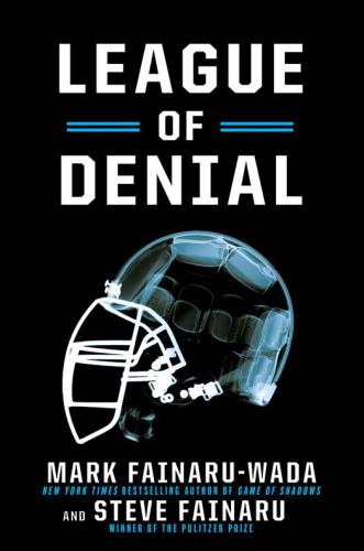 League of denial : [the NFL, concussions and the battle for truth]