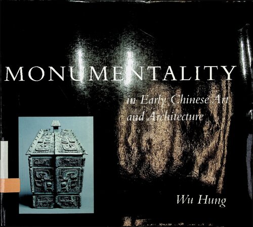 Monumentality in Early Chinese Art and Architecture