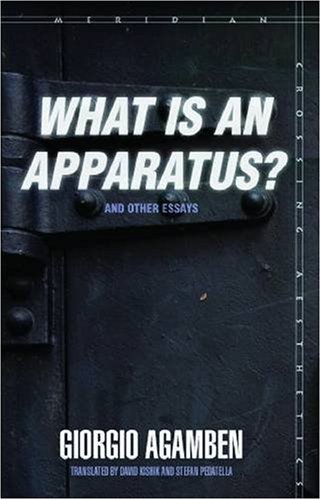 &quot;What Is an Apparatus?&quot; and Other Essays