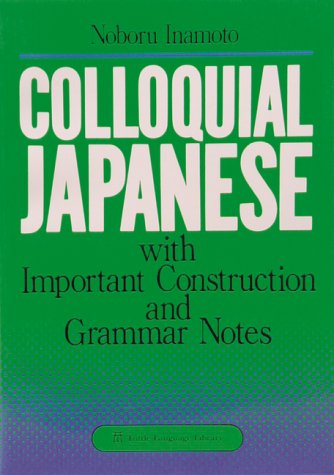 Colloquial Japanese With Important Construction and Grammar Notes