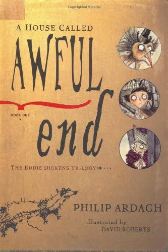 A House Called Awful End: Book One in the Eddie Dickens Trilogy