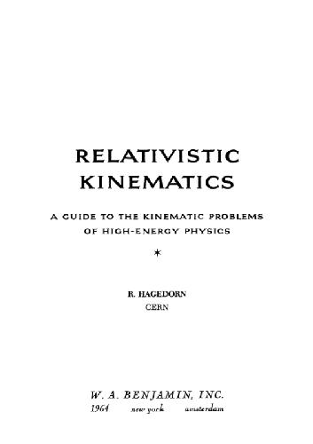 Relativistic Kinematics; A Guide To The Kinematic Problems Of High Energy Physics