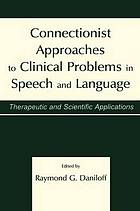 Connectionist Approaches to Clinical Problems in Speech and Language