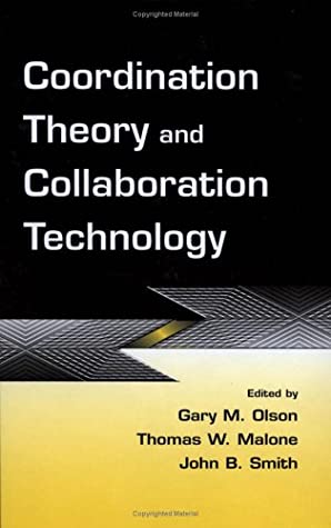 Coordination Theory and Collaboration Technology