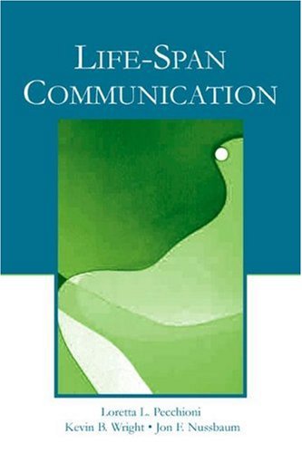 Life-span Communication (Lea's Communication Series) (Lea's Communication Series)