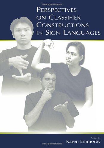 Perspectives on Classifier Constructions in Sign Languages