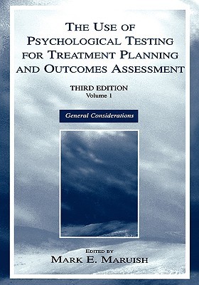 The Use of Psychological Testing for Treatment Planning and Outcomes Assessment