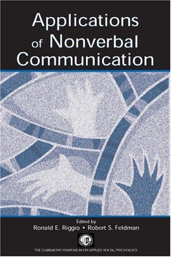 Applications of Nonverbal Communication (Claremont Symposium on Applied Social Psychology) (Claremont Symposium on Applied Social Psychology)
