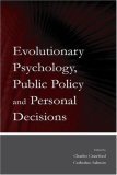 Evolutionary Psychology, Public Policy and Personal Decisions