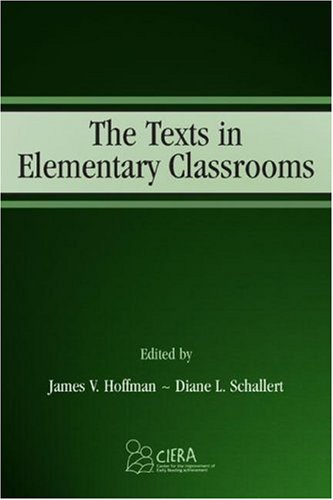 The Texts in Elementary Classrooms (Center for the Improvement of Early Reading Achievement (CIERA) Series) (Volume in the Center for the Improvement of Early Reading Achievement (Ciera) Series)