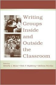 Writing Groups Inside and Outside the Classroom (International Writing Center Association (Iwca) Press)