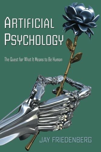 Artificial Psychology: The Quest for What It Means to Be Human