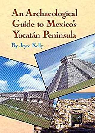 An Archaeological Guide to Mexico's Yucatan Peninsula