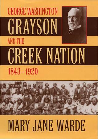 George Washington Grayson and the Creek Nation, 1843–1920