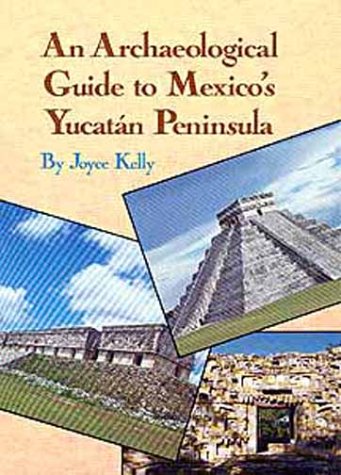 An archaeological guide to Mexico's Yucatán Peninsula