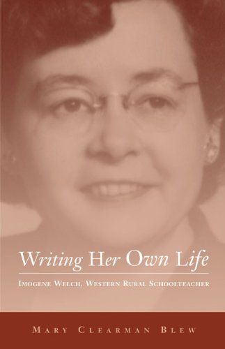 Writing her own life : Imogene Welch, Western rural schoolteacher