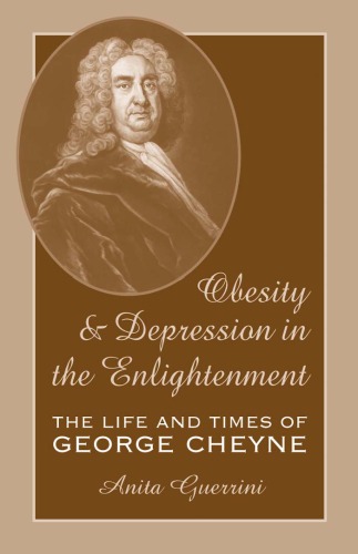 Obesity and depression in the enlightenment : the life and times of George Cheyne